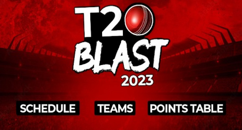 Vitality T20 Blast 2022 Schedule, Squad, Points Table, Live Stream